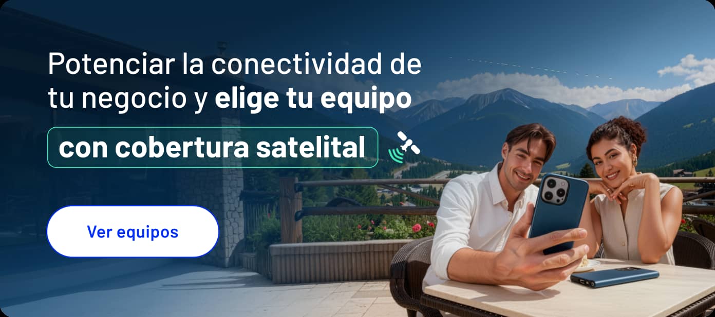 Potenciar la conectividad de tu negocio y elige tu equipo con cobertura satelital